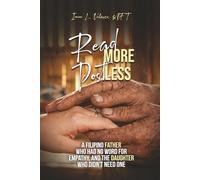 READ MORE. POST LESS: A Filipino Father Who Had No Word For Empathy, and the Daughter Who Didn't Need One