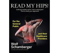 Read My Hips!: Suffering Needless Pelvic, Limb, or Back Pain? Time to Check your Alignment!