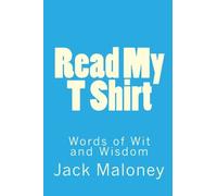Read My T Shirt: Words of Wit and Wisdom