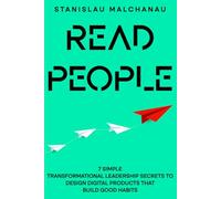 Read People: 7 Simple Transformational Leadership Secrets to Design Digital Products That Build Good Habits (The UX/UI Designer's Playbook: Build Your Career from Scratch to Leadership)