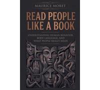 Read People Like a Book: Understanding Human Behavior, Body Language, and What People Really Mean (The Clarity Series)