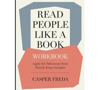 Read People like a Book Workbook: Apply the Takeaways from Patrick King's Insights