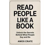 Read People Like A Book Workbook: Unlock the Secrets Behind What People Say and Do