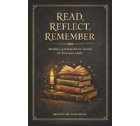 Read, Reflect, Remember: Reading Log & Book Review Journal for Teens and Adults | Track, Rate, and Reflect on Every Book You Read | A Bookish Gift for ... | 6x9 inches | Space for 100 book Reviews