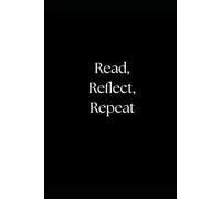 Read, Reflect, Repeat: A Self-Improvement Book Journal for Life-Changing Lessons & Daily Inspiration