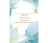 Read, Reflect, Repeat: A Self-Improvement Book Journal for Life-Changing Lessons & Daily Inspiration