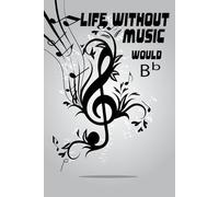 Read sample Life Without Music Would B b: A Perfect Music Teacher Appreciation Gift: Blank and Lined Journal Notebook for Retirement, Birthday, or Graduation.