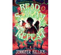 Read, Scream, Repeat: New for 2023, a collection of thirteen spooky mystery stories, perfect for Halloween for kids aged 9-12!