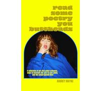 Read Some Poetry You Buttheads: A collection of get rich quick schemes, ways to increase the size of your penis, and the actual Epstein files