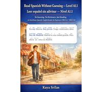 Read Spanish Without Guessing - Level A1.1 / Leer español sin adivinar - Nivel A1.1: No Guessing. No Dictionary. Just Reading. An Interlinear ... Without Guessing / Leer español sin adivinar)