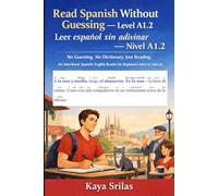 Read Spanish Without Guessing - Level A1.2 / Leer español sin adivinar - Nivel A1.2: No Guessing. No Dictionary. Just Reading. An Interlinear ... Without Guessing / Leer español sin adivinar)