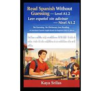 Read Spanish Without Guessing - Level A1.2 / Leer español sin adivinar - Nivel A1.2: No Guessing. No Dictionary. Just Reading. An Interlinear ... Without Guessing / Leer español sin adivinar)