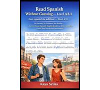 Read Spanish Without Guessing - Level A2.1 / Leer español sin adivinar - Nivel A2.1: No Guessing. No Dictionary. Just Reading. An Interlinear ... Without Guessing / Leer español sin adivinar)