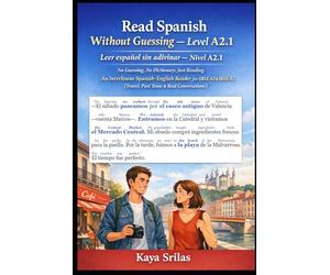 Read Spanish Without Guessing - Level A2.1 / Leer español sin adivinar - Nivel A2.1: No Guessing. No Dictionary. Just Reading. An Interlinear ... Without Guessing / Leer español sin adivinar)