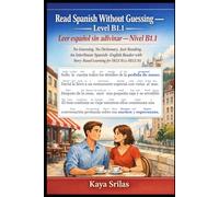 Read Spanish Without Guessing - Level B1.1 / Leer español sin adivinar - Nivel B1.1: No Guessing. No Dictionary. Just Reading. An Interlinear ... Without Guessing / Leer español sin adivinar)
