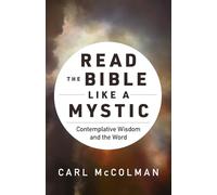Read the Bible like a Mystic: Contemplative Wisdom and the Word