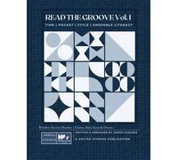 Read the Groove Vol. I: Rhythm Section Studies for Guitar, Bass, Keys & Drums: Time | Pocket | Style | Ensemble Literacy