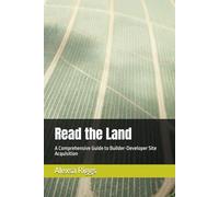 Read the Land: A Comprehensive Guide to Builder-Developer Site Acquisition