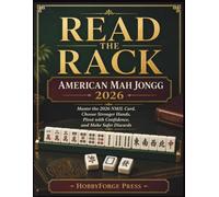 Read the Rack: American Mah Jongg 2026: Master the 2026 NMJL Card, Choose Stronger Hands, Pivot with Confidence, and Make Safer Discards