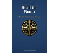 Read the Room: A Four-Week Practice in Human Observation (Strategic Human Behavior (SHB))