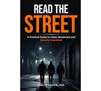 Read The Street: A Practical Guide to Urban Movement and Security Awareness (Read the Room)