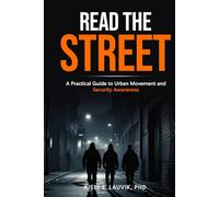 Read The Street: A Practical Guide to Urban Movement and Security Awareness (Read the Room)