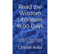 Read the Wisdom Literature in 90 Days: A Simple Plan with Devotionals to Read from Job to Song of Songs in 90 Days