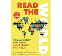 Read the World: A Country-By-Country Guide to the Best Books on Africa, Asia and Latin America