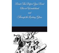 Read This Before You Read Alice in Wonderland and Through the Looking-Glass