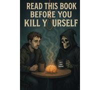 Read this Book Before you Kill Yourself: A Conversation of Hope at the End of the Rope