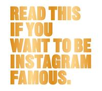 Read This if You Want to Be Instagram Famous: 50 Secrets by 50 of the Best
