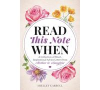 Read This Note When...: A Collection of Short, Inspirational Advice Letters from Mother to Daughter