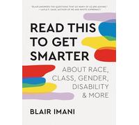 Read This to Get Smarter: about Race, Class, Gender, Disability & More