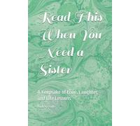 Read This When You Need a Sister: A Keepsake of Love, Laughter, and Life Lessons