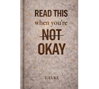 READ THIS When you’re NOT OKAY (Read This if You're)