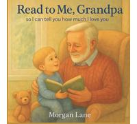Read to Me Grandpa: so I can tell you how much I love you