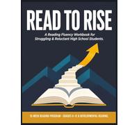 Read to Rise: A Reading Fluency Workbook for Struggling & Reluctant High School Students - Build Speed, Decode Hard Words, and Prepare for College-Level Reading