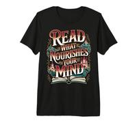 Read What Nourishes Your Mind Mentalidad del Lector - Camiseta Premium