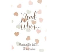 Read When...Handwritten Letters To My Niece: I Wrote A Book About You And Things You Need To Know; Gift To Fill In; 52 Prompts; Open When Letters; Heart Design