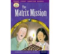 Read With Biff, Chip and Kipper: Level 11 First Chapter Books: The Matrix Mission (Time Chronicles (Children's Books))