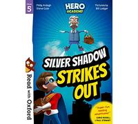 Read with Oxford: Stage 5: Hero Academy: Silver Shadow Strikes Out (Read with Oxford: Hero Academy)