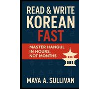 Read & Write Korean Fast: Master Hangul in Hours, Not Months