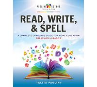 Read, Write, & Spell: A Complete Language Guide for Home Education