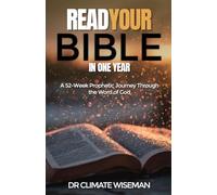 Read Your Bible in One Year: A 52-Week Prophetic Journey Through the Word of God