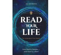 READ YOUR LIFE: Discover the Hidden Patterns That Shape Your Reality