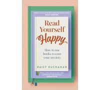 Read Yourself Happy: How to Use Books to Ease Your Anxiety: How a Good Book Habit Can Ease Your Anxiety (DK RED)