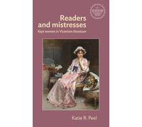 Readers and mistresses: Kept women in Victorian literature (Interventions: Rethinking the Nineteenth Century)