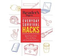 Reader's Digest Everyday Survival Hacks: Quick Fixes to Save Time and Money and Avoid Daily Disasters (Rd Consumer Reference)