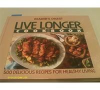 Reader's Digest Live Longer Cookbook - 500 Delicious Recipes For Healthy Living