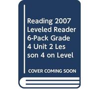 Reading 2007 Leveled Reader 6-Pack Grade 4 Unit 2 Lesson 4 on Level